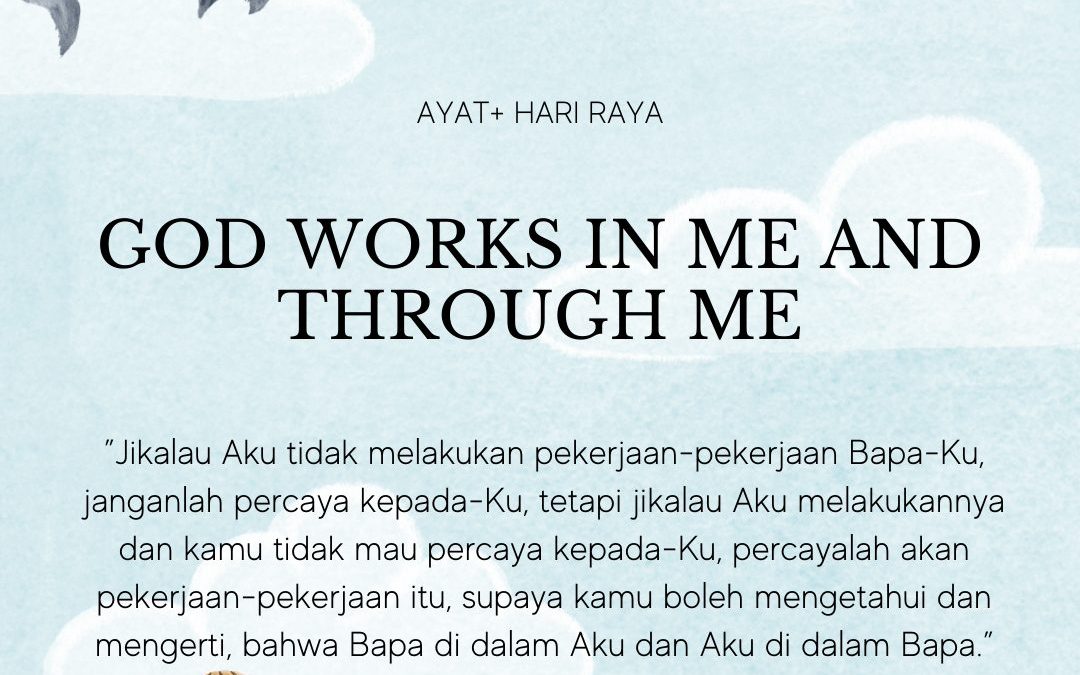 GOD WORKS IN ME AND THROUGH ME